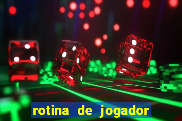 rotina de jogador de futebol